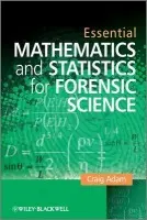 Essential Mathematics and Statistics for Forensic Science - Adam, Craig (Keele University)