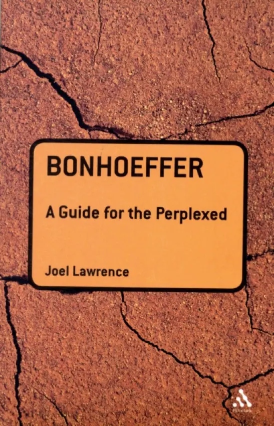 Bonhoeffer: A Guide for the Perplexed - Lawrence, Joel