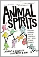 Animal Spirits (How Human Psychology Drives the Economy, and Why It Matters for Global Capitalism),Animal Spirits (How Human Psychology Drives the Eco