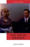 Far from Heaven - Davis, Glyn (Professor of Film Studies, University of St Andrews)