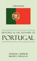Historical Dictionary of Portugal - Wheeler, Douglas L. a Opello Jr., Walter C.