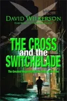 The Cross and the Switchblade - David Wilkerson