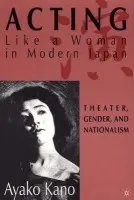 Acting like a Woman in Modern Japan - Kano, A.
