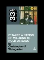 Public Enemy's It Takes a Nation of Millions to Hold Us Back - Weingarten, Christopher R.