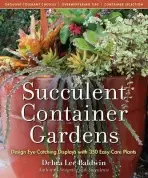 Succulent Container Gardens - Lee Baldwin, Debra