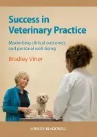 Success in Veterinary Practice - Viner, Bradley (Blythwood Veterinary Group)