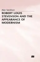 Robert Louis Stevenson and the Appearance of Modernism - Sandison, A.