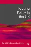 Housing Policy in the UK - Mullins, David (University of Birmingham, Birmingham) a Murie, Alan (University of Birmingham, UK)