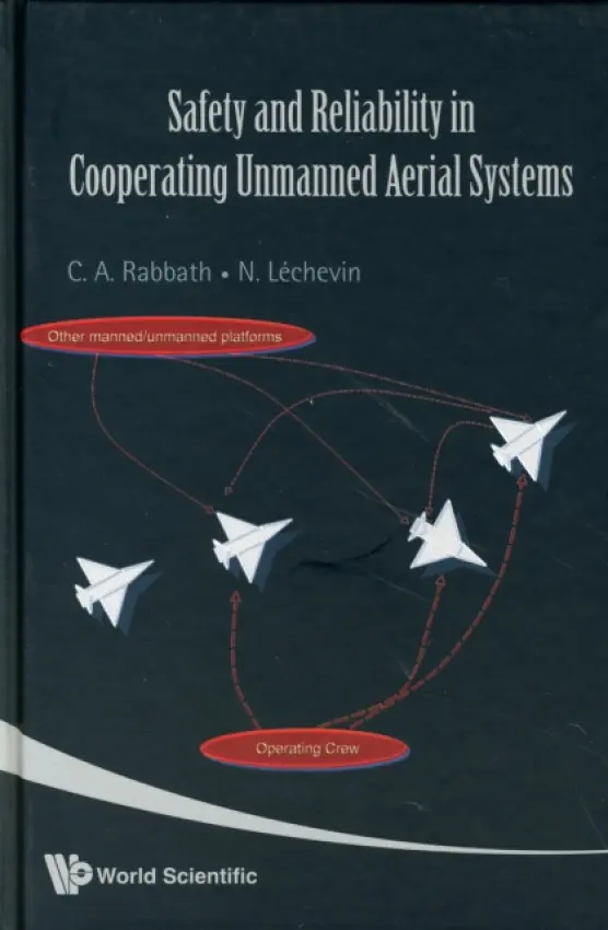 Safety And Reliability In Cooperating Unmanned Aerial Systems - Rabbath, Camille Alain (Defence R a d Canada - Valcartier) a Lechevin, Nicolas (Defence R a d Canada - Valcartier)