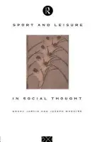 Sport and Leisure in Social Thought - Jarvie, Grant a Maguire, Joseph