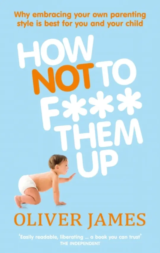 How Not to F Them Up - James, Oliver
