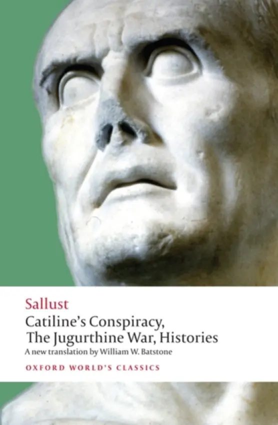 Catiline's Conspiracy, The Jugurthine War, Histories - Sallust