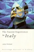 Fascist Experience in Italy - Pollard, John (University of Cambridge, UK)