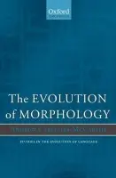 Evolution of Morphology - Carstairs-McCarthy, Andrew (, University of Canterbury, New Zealand)
