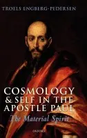Cosmology and Self in the Apostle Paul - Engberg-Pedersen, Troels (Professor of the New Testament, The University of Copenhagen)
