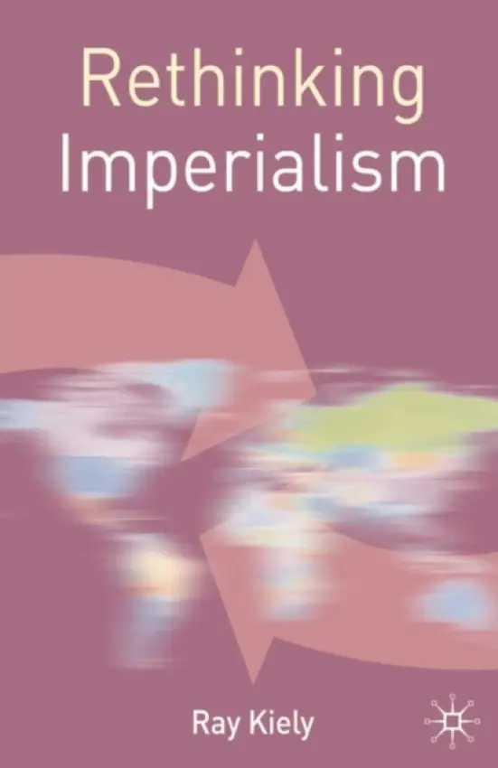 Rethinking Imperialism - Kiely, Ray (Queen Mary University of London, UK)