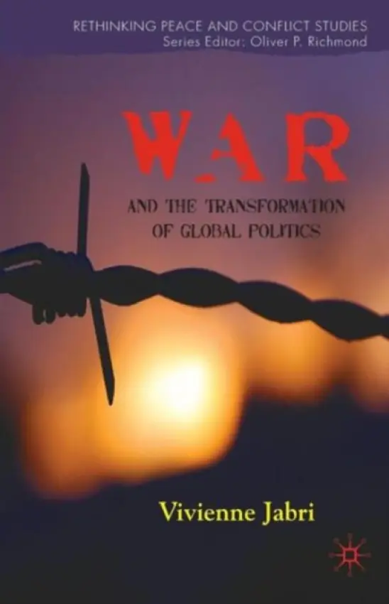 War and the Transformation of Global Politics - Jabri, V.