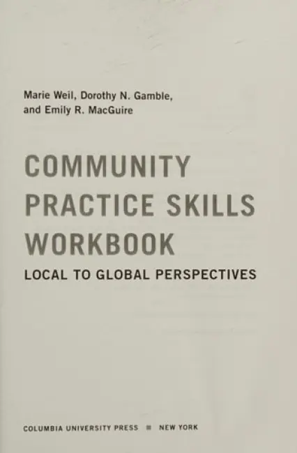 Community Practice Skills Workbook - Weil, Marie, D.S.W. (Professor of Community Social Work, University of North Carolina) a Gamble, Dorothy, MSW (Clinical Associate Professor Emerita) a MacGuire, Emily