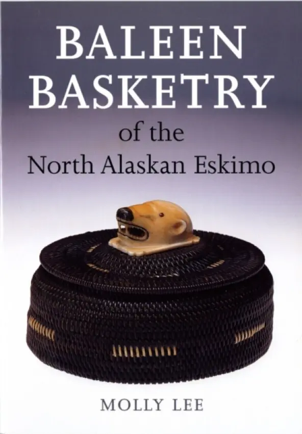 Baleen Basketry of the North Alaskan Eskimo - Lee, Molly