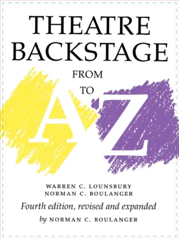 Theatre Backstage from A to Z - Lounsbury, Warren C. a Boulanger, Norman C.