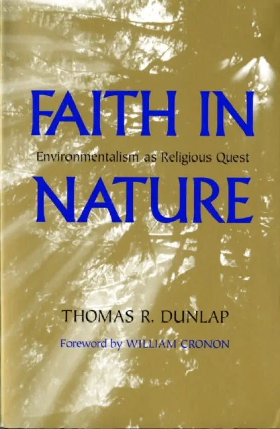 Faith in Nature - Dunlap, Thomas (Professor of History, Texas A a M University)
