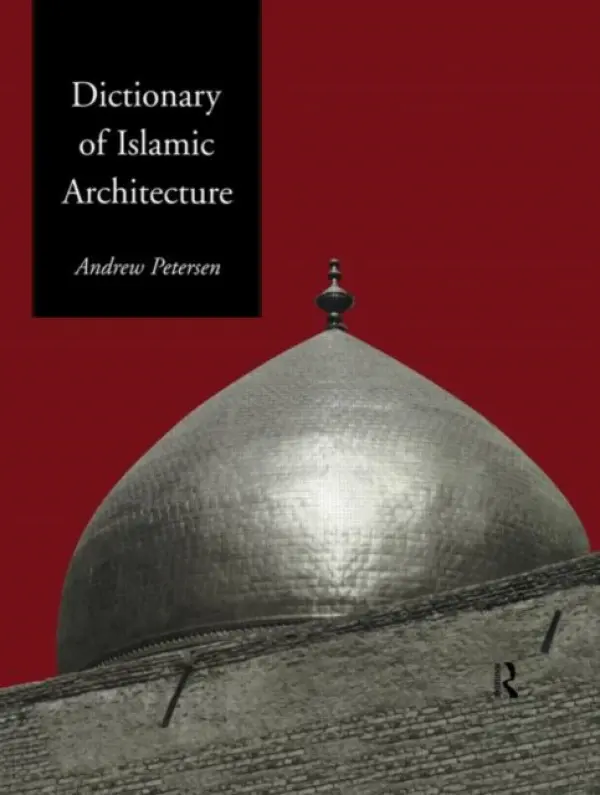 Dictionary of Islamic Architecture - Petersen, Andrew