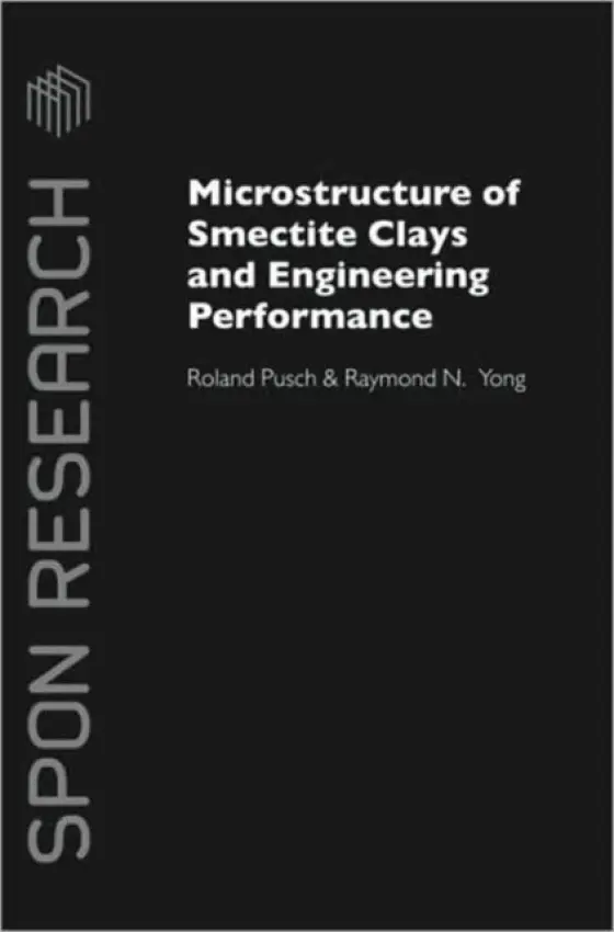 Microstructure of Smectite Clays and Engineering Performance - Pusch, Roland a Yong, Raymond N.