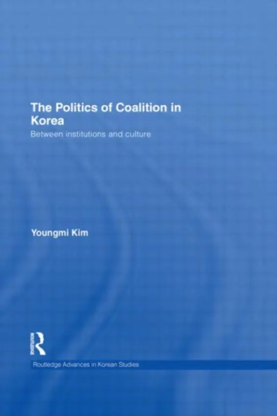 Politics of Coalition in Korea - Kim, Youngmi (University of Edinburgh, UK)