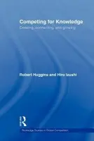 Competing for Knowledge - Huggins, Robert (University of Sheffield, UK) a Izushi, Hiro (Aston University, UK)