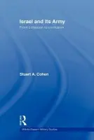 Israel and its Army - Cohen, Stuart A.