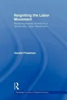 Reigniting the Labor Movement - Friedman, Gerald