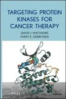 Targeting Protein Kinases for Cancer Therapy - Matthews, David J. a Gerritsen, Mary E.
