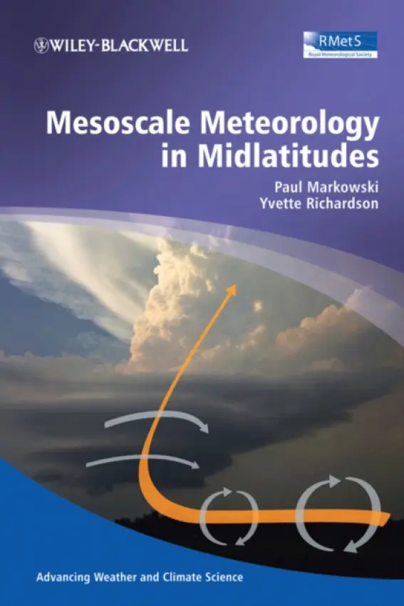 Mesoscale Meteorology in Midlatitudes - Markowski, Paul (Penn State University) a Richardson, Yvette (Penn State University)