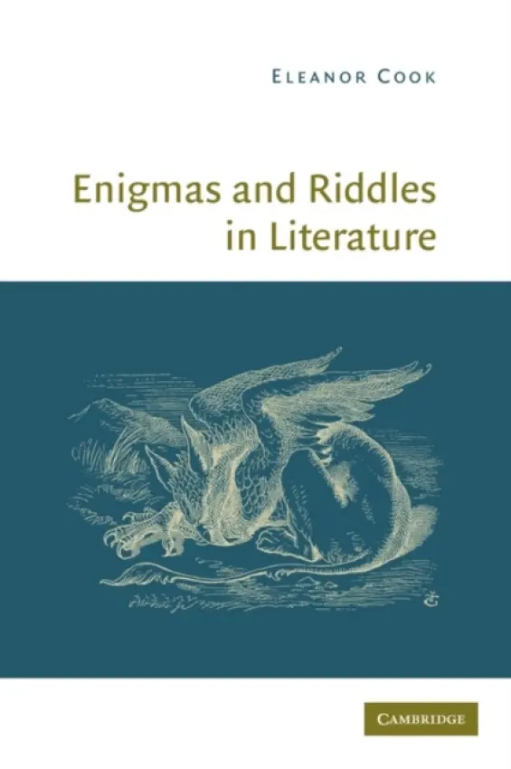 Enigmas and Riddles in Literature - Cook, Eleanor (University of Toronto)