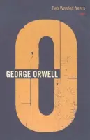 Two Wasted Years - Orwell, George