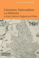Literature, Nationalism, and Memory in Early Modern England and Wales - Schwyzer, Philip (University of Exeter)