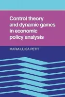 Control Theory and Dynamic Games in Economic Policy Analysis - Petit, Maria Luisa