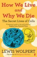 How We Live and Why We Die - Wolpert, Lewis