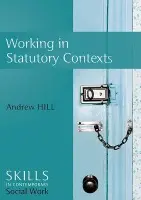 Working in Statutory Contexts - Hill, Andrew (University of York)