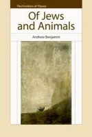 Of Jews And Animals - Benjamin, Andrew (Professor of Philosophy and Jewish Thought, University of Melbourne)