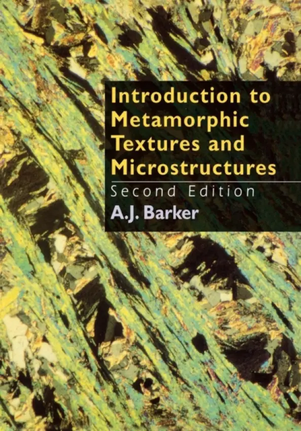 Introduction to Metamorphic Textures and Microstructures - Barker, A.J.