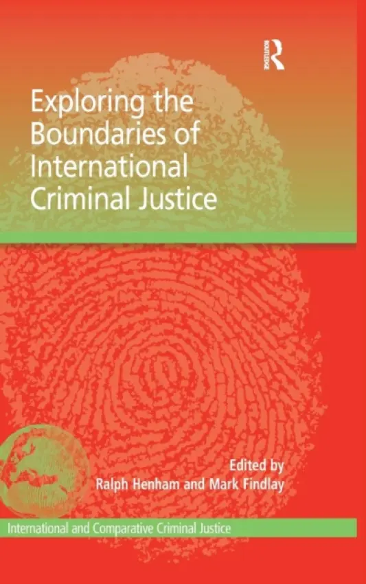 Exploring the Boundaries of International Criminal Justice - Findlay, Mark