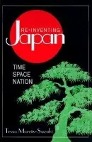 Re-inventing Japan - Morris-Suzuki, Tessa