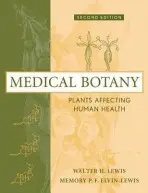 Medical Botany - Lewis, Walter H. (Emeritus, Washington University, and Missouri Botanical Garden) a Elvin-Lewis, Memory P. F. (Washington University)