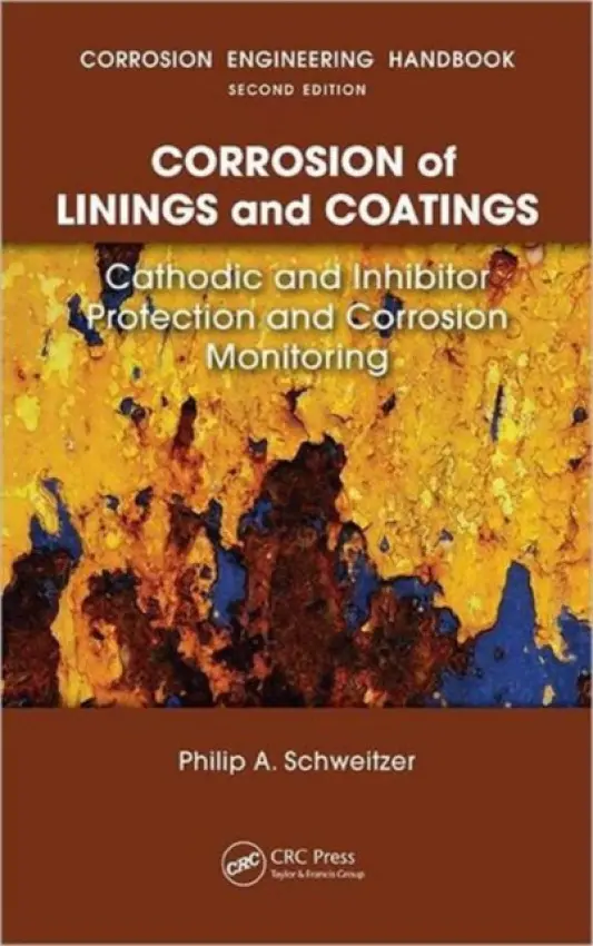 Corrosion of Linings & Coatings - Schweitzer, P.E., Philip A.