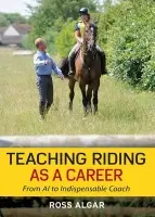 Teaching Riding as a Career - Algar, Ross