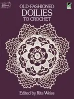 Old-Fashioned Doilies to Crochet - Weiss, Rita