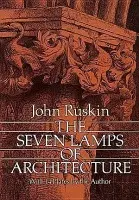 Seven Lamps of Architecture - Ruskin, John