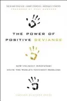 Power of Positive Deviance - Pascale, Richard a Sternin, Jerry a Sternin, Monique