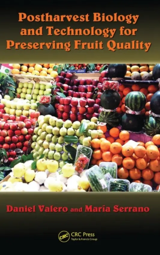 Postharvest Biology and Technology for Preserving Fruit Quality - Valero, Daniel a Serrano, Maria